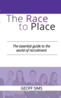 The Race to Place: The essential guide to the world of recruitment - Book