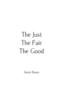 The Just, The Fair, The Good - Book