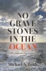 No Gravestones in the Ocean: The emigrant ship Scimitar 1873-1874 - eBook