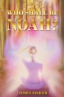 Who Shall Be Noah? - Book
