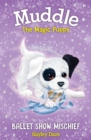 Muddle the Magic Puppy Book 3 : Ballet Show Mischief - eBook