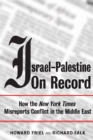 Israel-Palestine on Record : How the New York Times Misreports Conflict in the Middle East - eBook