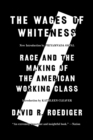 The Wages of Whiteness : Race and the Making of the American Working Class - eBook