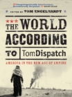 The World According to Tomdispatch : America in the New Age of Empire - eBook