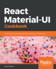 React Material-UI Cookbook : Build captivating user experiences using React and Material-UI - eBook
