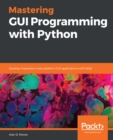 Mastering GUI Programming with Python : Develop impressive cross-platform GUI applications with PyQt - eBook