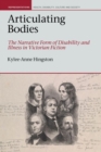 Articulating Bodies : The Narrative Form of Disability and Illness in Victorian Fiction - Book