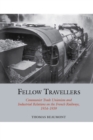Fellow Travellers : Communist Trade Unionism and Industrial Relations on the French Railways, 1914-1939 - eBook