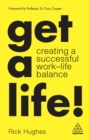 Get a Life! : Creating a Successful Work-Life Balance - eBook