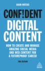 Confident Digital Content : How to Create and Manage Amazing Social Media and Web Content for a Futureproof Career - eBook