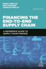 Financing the End-to-End Supply Chain : A Reference Guide to Supply Chain Finance - Book