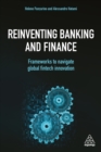 Reinventing Banking and Finance : Frameworks to Navigate Global Fintech Innovation - eBook
