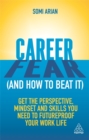 Career Fear (and how to beat it) : Get the Perspective, Mindset and Skills You Need to Futureproof your Work Life - Book