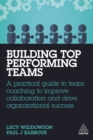 Building Top-Performing Teams : A Practical Guide to Team Coaching to Improve Collaboration and Drive Organizational Success - eBook