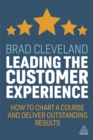 Leading the Customer Experience : How to Chart a Course and Deliver Outstanding Results - Book