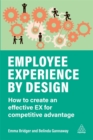 Employee Experience by Design : How to Create an Effective EX for Competitive Advantage - Book