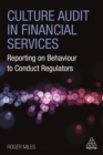 Culture Audit in Financial Services : Reporting on Behaviour to Conduct Regulators - eBook