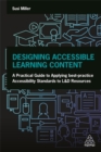 Designing Accessible Learning Content : A Practical Guide to Applying best-practice Accessibility Standards to L&D Resources - Book