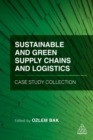 Sustainable and Green Supply Chains and Logistics Case Study Collection - Book