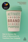 Activate Brand Purpose : How to Harness the Power of Movements to Transform Your Company - Book