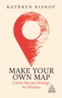 Make Your Own Map : Career Success Strategy for Women - eBook
