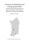 Funerary Archaeology and Changing Identities: Community Practices in Roman-Period Sardinia - eBook