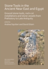Stone Tools in the Ancient Near East and Egypt : Ground stone tools, rock-cut installations and stone vessels from Prehistory to Late Antiquity - Book