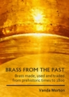 Brass from the Past : Brass made, used and traded from prehistoric times to 1800 - eBook