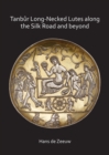 Tanbur Long-Necked Lutes along the Silk Road and beyond - eBook