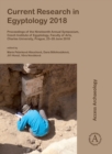 Current Research in Egyptology 2018 : Proceedings of the Nineteenth Annual Symposium, Czech Institute of Egyptology, Faculty of Arts, Charles University, Prague, 25-28 June 2018 - Book