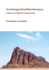 Archeologie de la Bible hebraique : Culture scribale et Yahwismes - Book