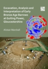 Excavation, Analysis and Interpretation of Early Bronze Age Barrows at Guiting Power, Gloucestershire - Book