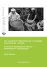 The Dialectic of Practice and the Logical Structure of the Tool : Philosophy, Archaeology and the Anthropology of Technology - eBook