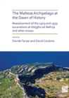The Maltese Archipelago at the Dawn of History : Reassessment of the 1909 and 1959 Excavations at Qlejgha tal-Bahrija and Other Essays - Book