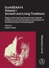 EurASEAA14 Volume I: Ancient and Living Traditions : Papers from the Fourteenth International Conference of the European Association of Southeast Asian Archaeologists - Book