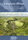 A Biography of Power: Research and Excavations at the Iron Age 'oppidum' of Bagendon, Gloucestershire (1979-2017) - Book