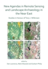 New Agendas in Remote Sensing and Landscape Archaeology in the Near East : Studies in Honour of Tony J. Wilkinson - eBook