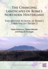 The Changing Landscapes of Rome's Northern Hinterland : The British School at Rome's Tiber Valley Project - eBook