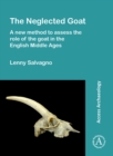 The Neglected Goat: A New Method to Assess the Role of the Goat in the English Middle Ages - Book