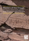 Masters of the Steppe: The Impact of the Scythians and Later Nomad Societies of Eurasia : Proceedings of a conference held at the British Museum, 27-29 October 2017 - Book