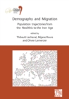 Demography and Migration Population trajectories from the Neolithic to the Iron Age : Proceedings of the XVIII UISPP World Congress (4-9 June 2018, Paris, France) Volume 5: Sessions XXXII-2 and XXXIV- - eBook