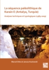 La sequence paleolithique de Karain E (Antalya, Turquie) : Analyses techniques et typologiques (1989-2009) - Book
