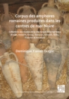 Corpus des amphores romaines produites dans les centres de mer Noire : Collections des musees de la cote turque de la mer Noire (Eregli, Amasra, Sinop, Samsun, Giresun, Ordu, Trabzon et Amasya) - eBook