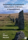 Orientation of Prehistoric Monuments in Britain: A Reassessment - Book