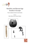 Neolithic and Bronze Age Studies in Europe: From Material Culture to Territories : Proceedings of the XVIII UISPP World Congress (4-9 June 2018, Paris, France) Volume 13 Session I-4 - Book