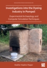 Investigations into the Dyeing Industry in Pompeii : Experimental Archaeology and Computer Simulation Techniques - Book