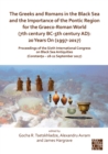 The Greeks and Romans in the Black Sea and the Importance of the Pontic Region for the Graeco-Roman World (7th century BC-5th century AD): 20 Years On (1997-2017) : Proceedings of the Sixth Internatio - eBook