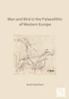Man and Bird in the Palaeolithic of Western Europe - Book