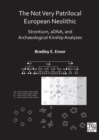 The Not Very Patrilocal European Neolithic : Strontium, aDNA, and Archaeological Kinship Analyses - Book