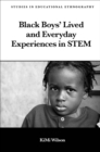 Black Boys’ Lived and Everyday Experiences in STEM - Book